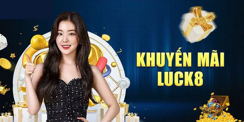 Luck8 Và Các Chương Trình Khuyến Mãi Cực Khủng Mới Cập Nhật