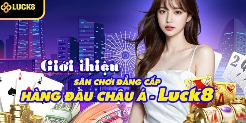 Sân chơi uy tín luck8